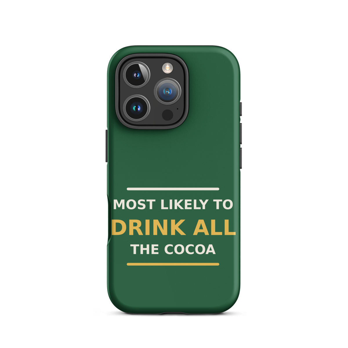 Most Likely To Drink All The Cocoa funny Christmas iPhone case in Pine Green, front view