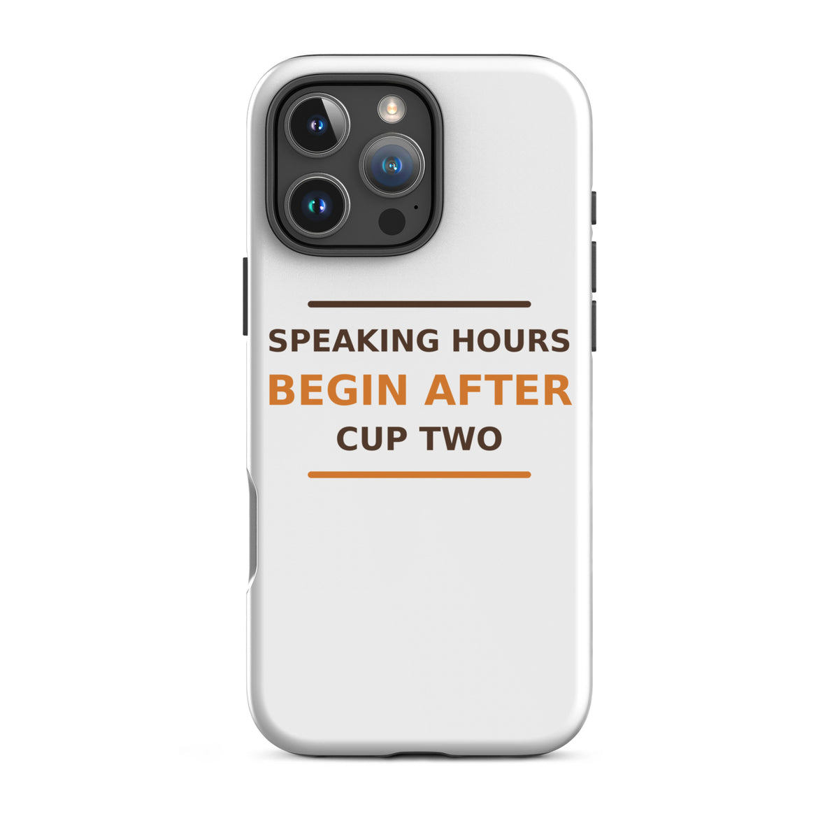 Speaking Hours Begin After Cup Two coffee lover iPhone case, front view