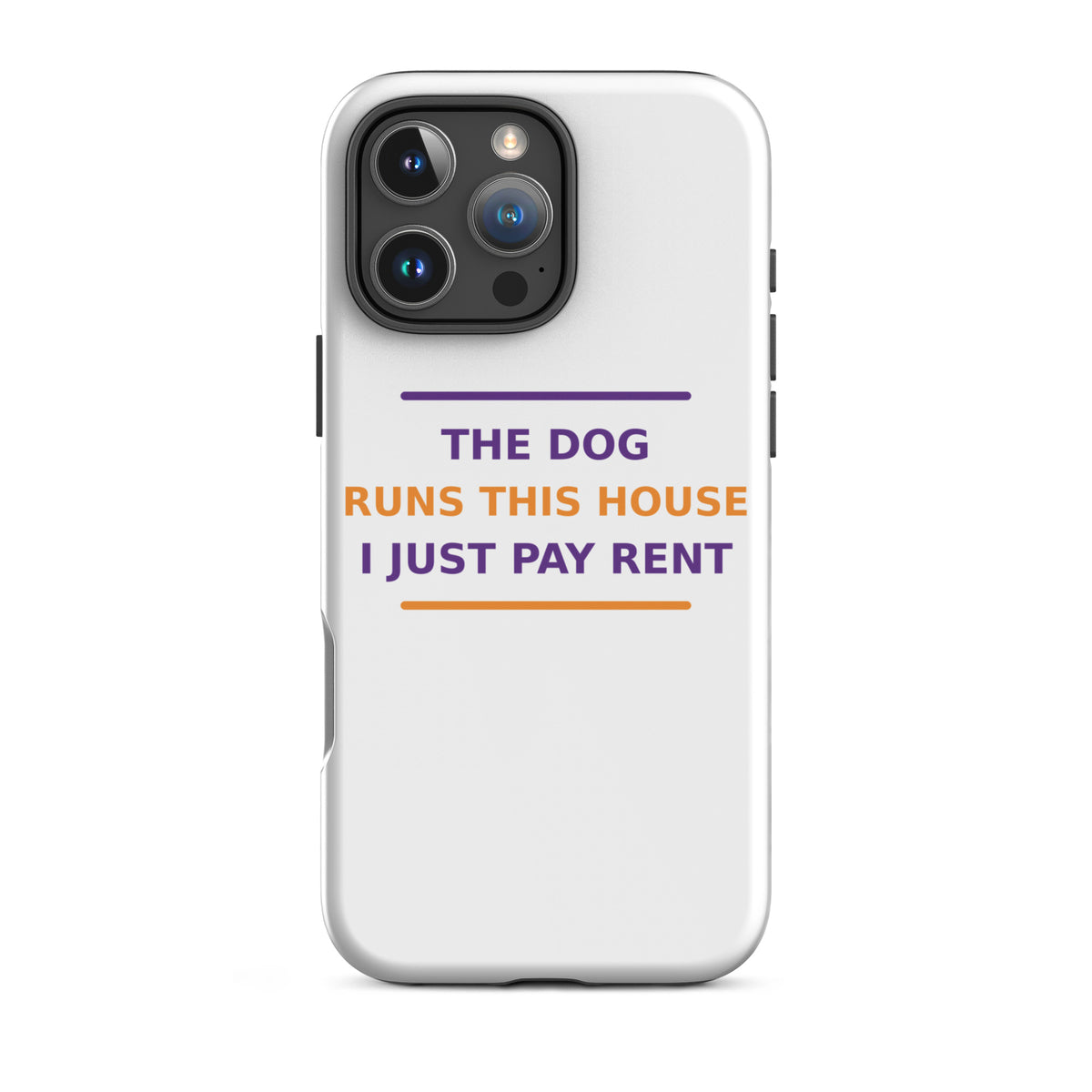 The Dog Runs This House, I Just Pay Rent dog lover iPhone case, front view