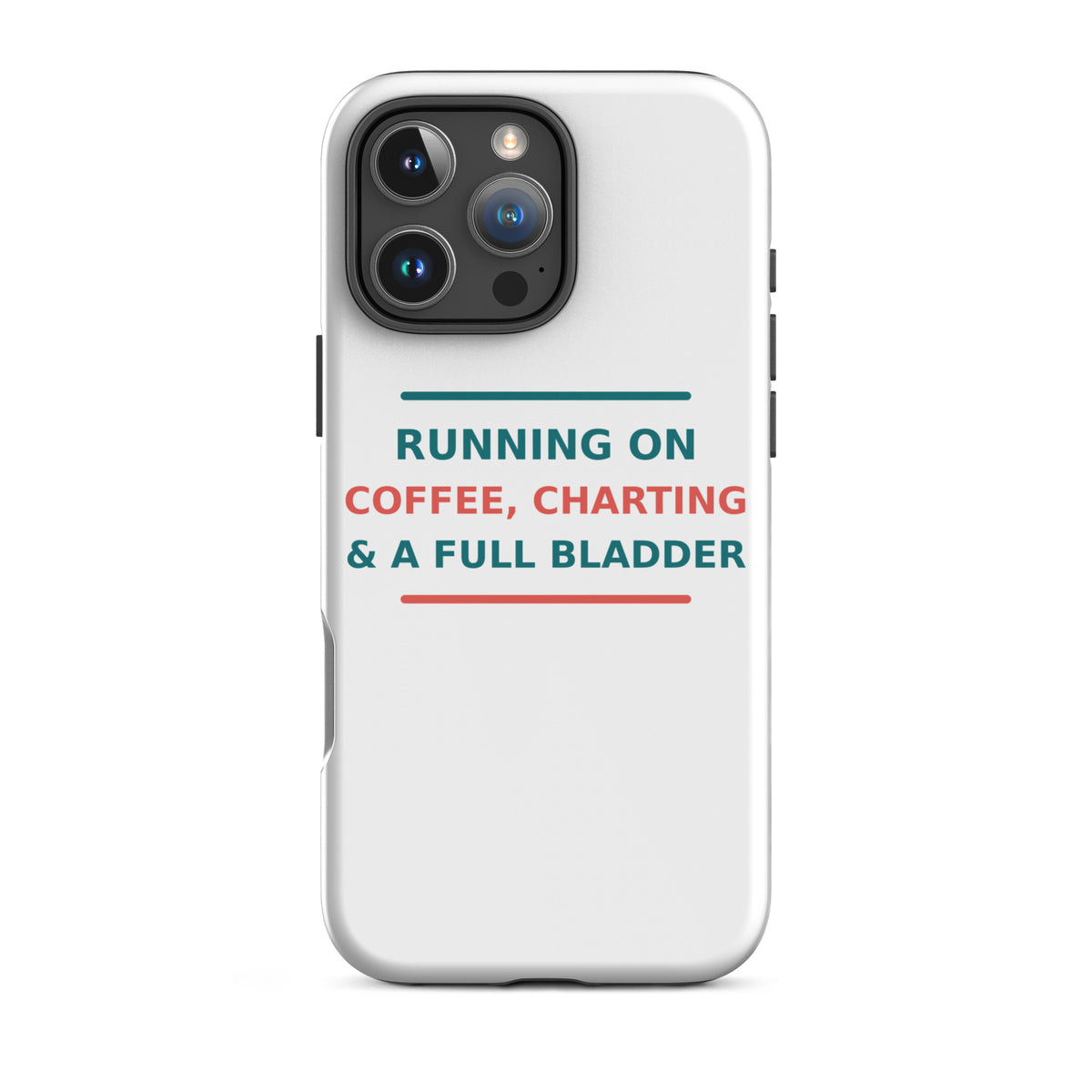 Running On Coffee, Charting & A Full Bladder funny nurse iPhone case, front view