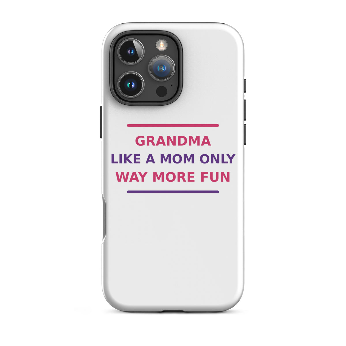 Grandma: Like A Mom, Only Way More Fun funny grandma iPhone case, front view