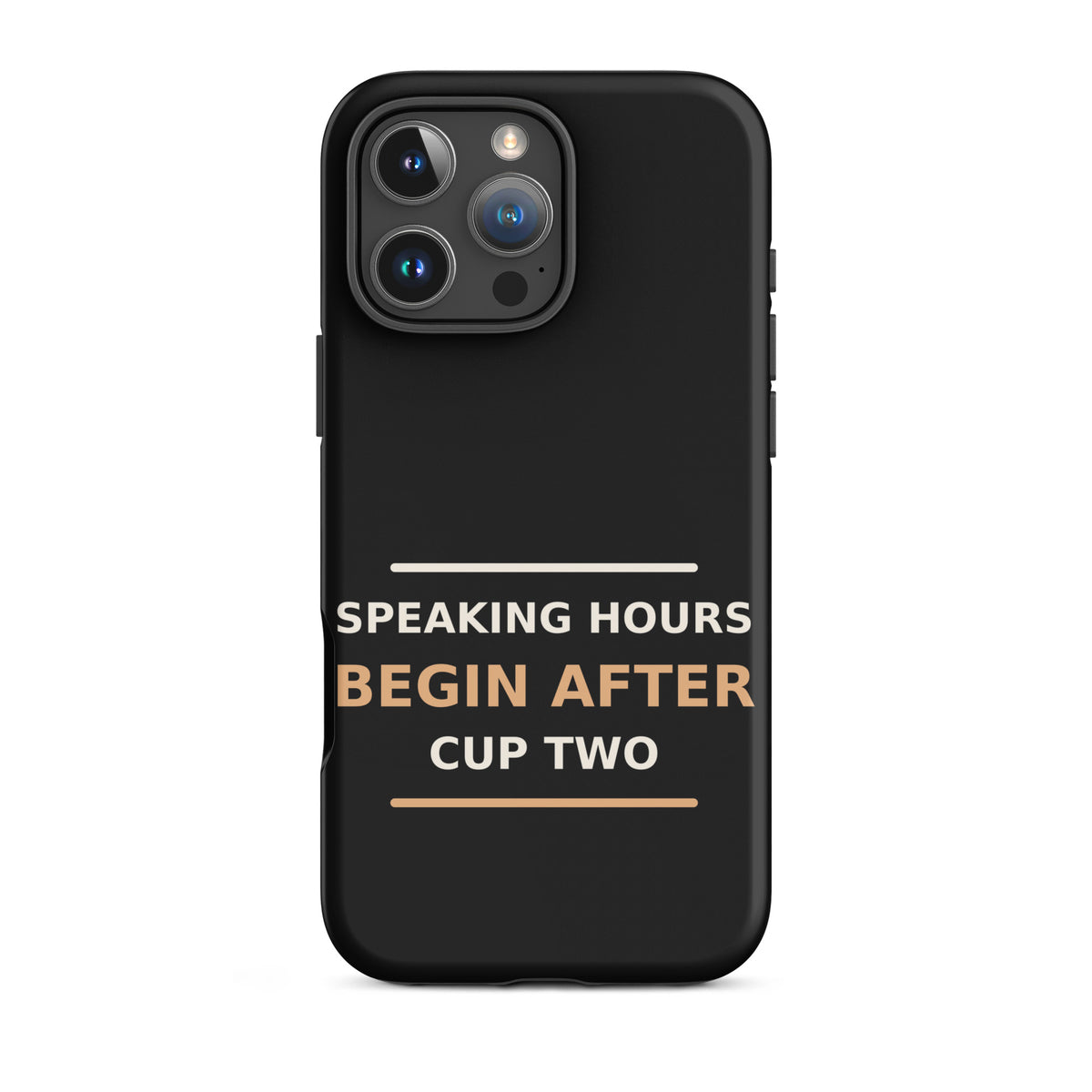 Speaking Hours Begin After Cup Two coffee lover iPhone case in Black, front view