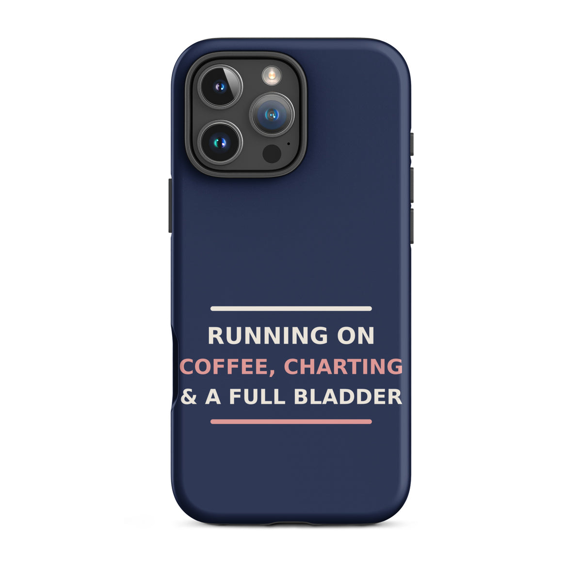 Running On Coffee, Charting & A Full Bladder funny nurse iPhone case in Navy, front view