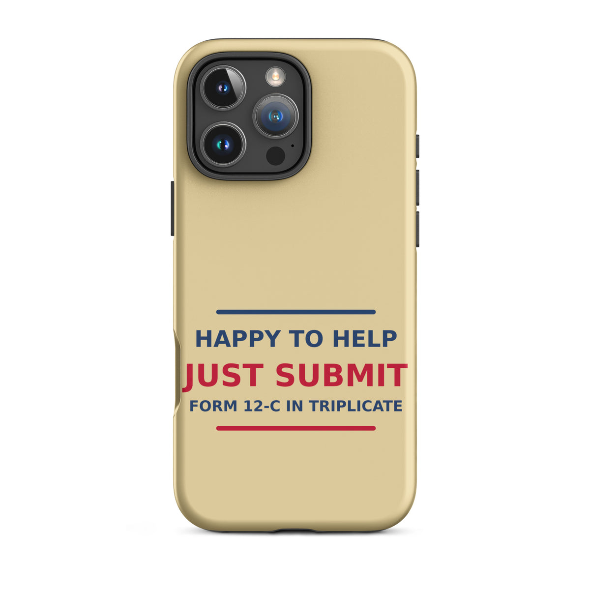 Just Submit Form 12-C In Triplicate funny coworker iPhone case in Manila, front view