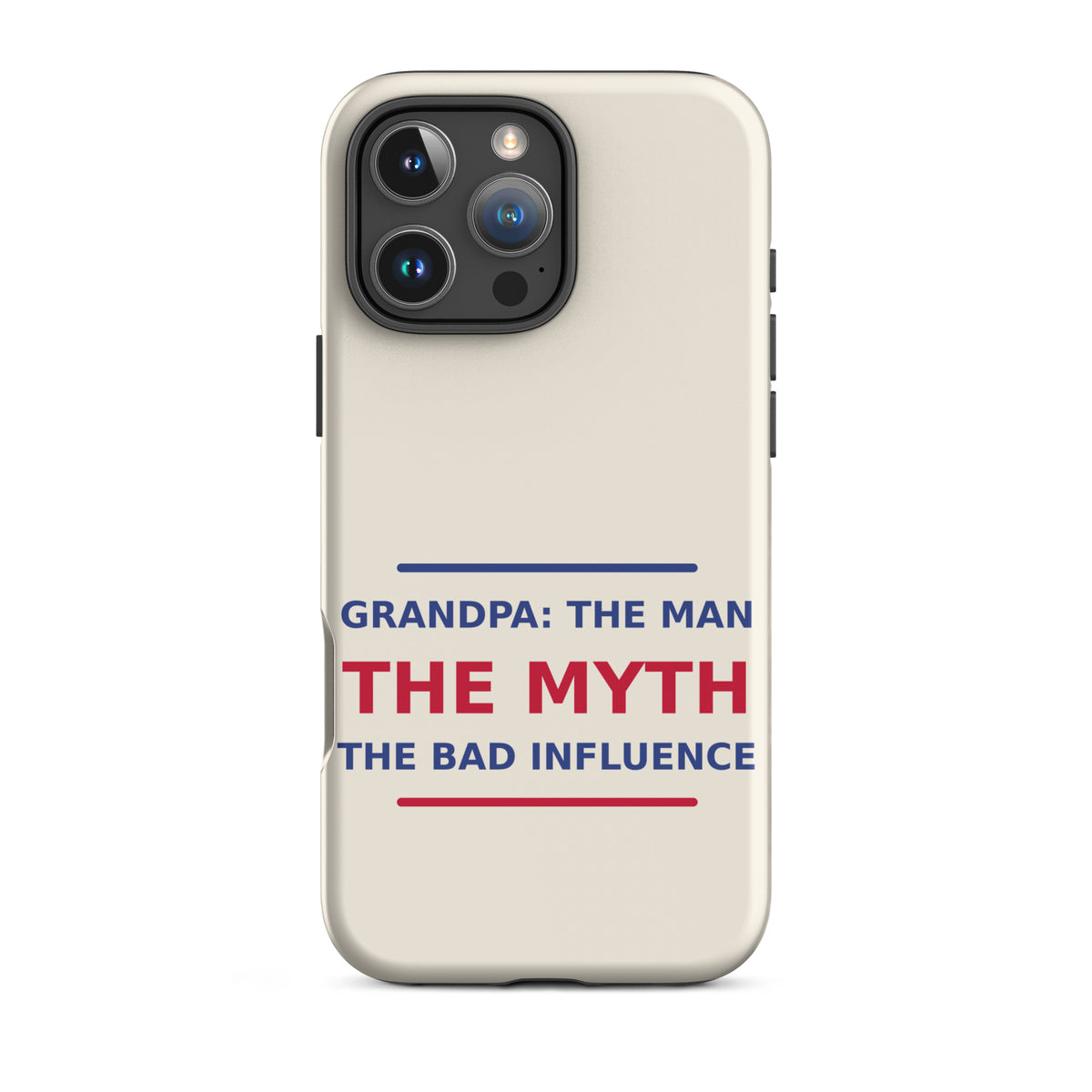Grandpa: The Man, The Myth, The Bad Influence funny grandpa iPhone case in Cream, front view