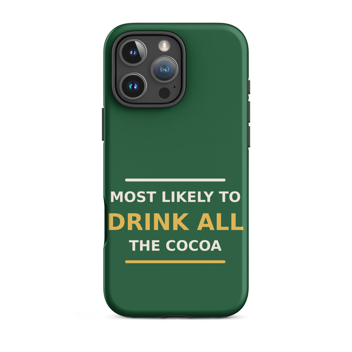Most Likely To Drink All The Cocoa funny Christmas iPhone case in Pine Green, front view