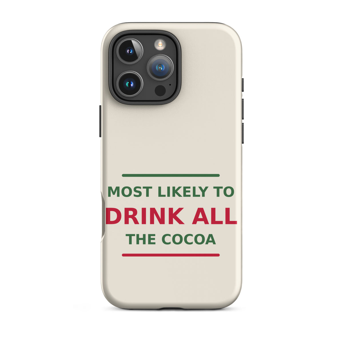 Most Likely To Drink All The Cocoa funny Christmas iPhone case in Snow Cream, front view