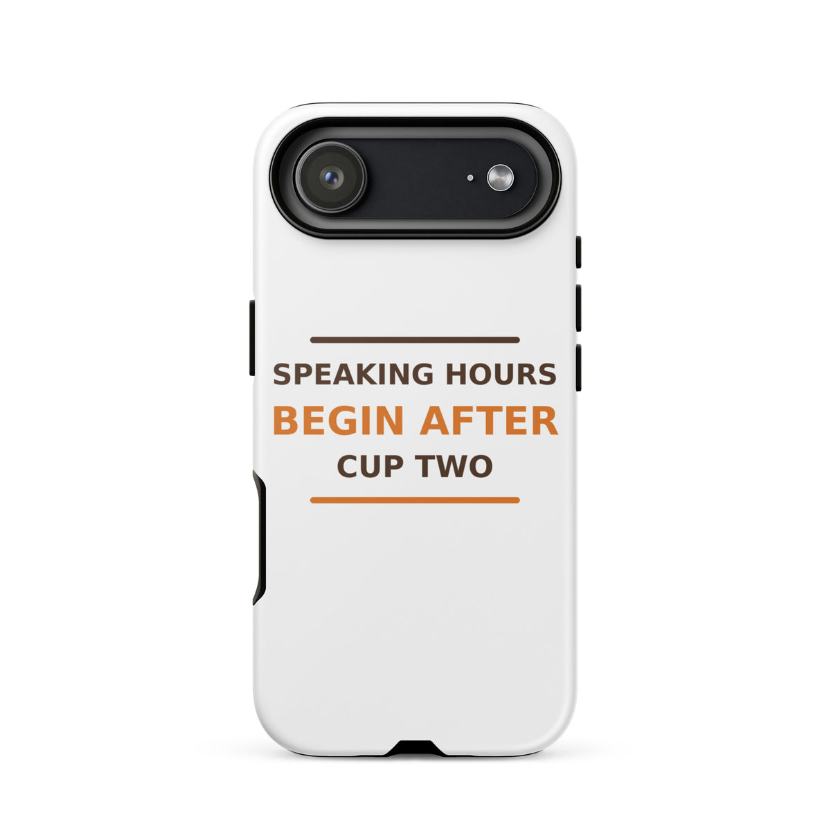 Speaking Hours Begin After Cup Two coffee lover iPhone case, front view