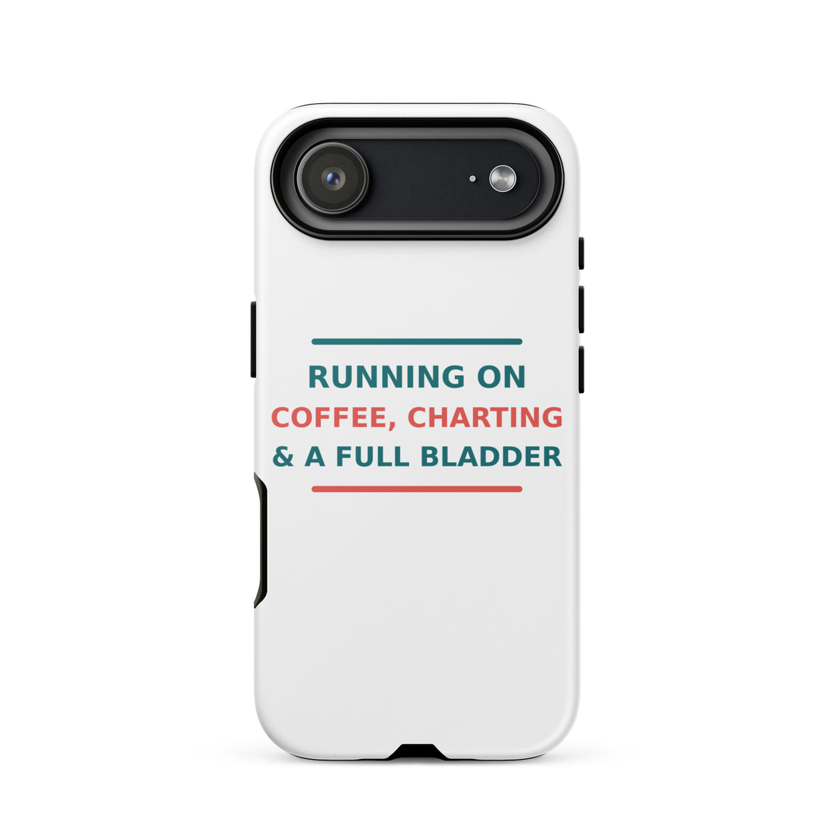 Running On Coffee, Charting & A Full Bladder funny nurse iPhone case, front view
