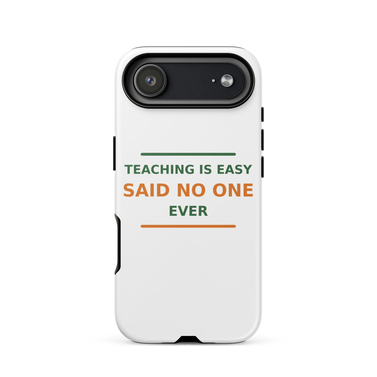 Teaching Is Easy, Said No One Ever funny teacher iPhone case, front view