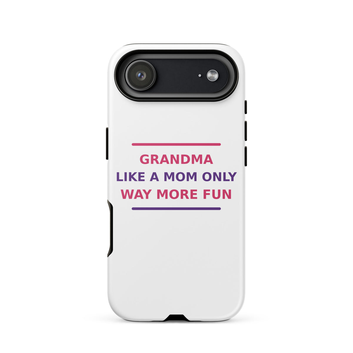 Grandma: Like A Mom, Only Way More Fun funny grandma iPhone case, front view