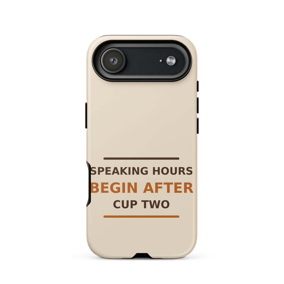 Speaking Hours Begin After Cup Two coffee lover iPhone case in Latte Cream, front view