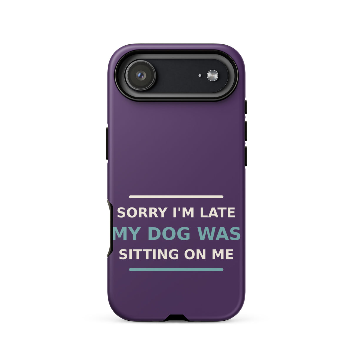 Sorry I'm Late, My Dog Was Sitting On Me dog mom iPhone case in Plum, front view