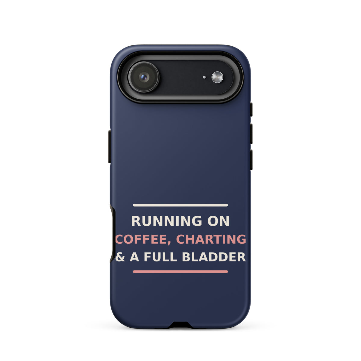 Running On Coffee, Charting & A Full Bladder funny nurse iPhone case in Navy, front view