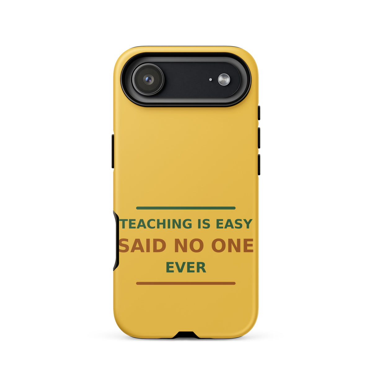 Teaching Is Easy, Said No One Ever funny teacher iPhone case in Pencil Yellow, front view
