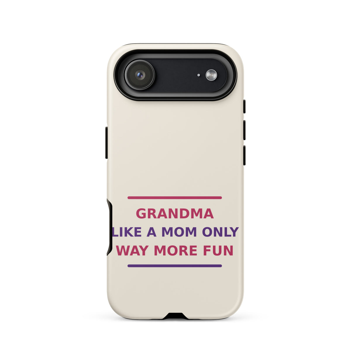 Grandma: Like A Mom, Only Way More Fun funny grandma iPhone case in Cream, front view