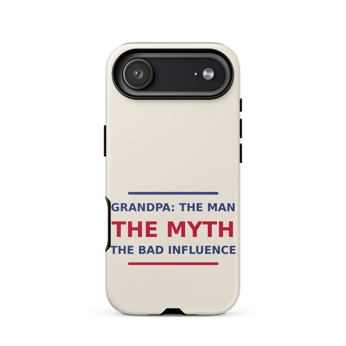 Grandpa: The Man, The Myth, The Bad Influence funny grandpa iPhone case in Cream, front view