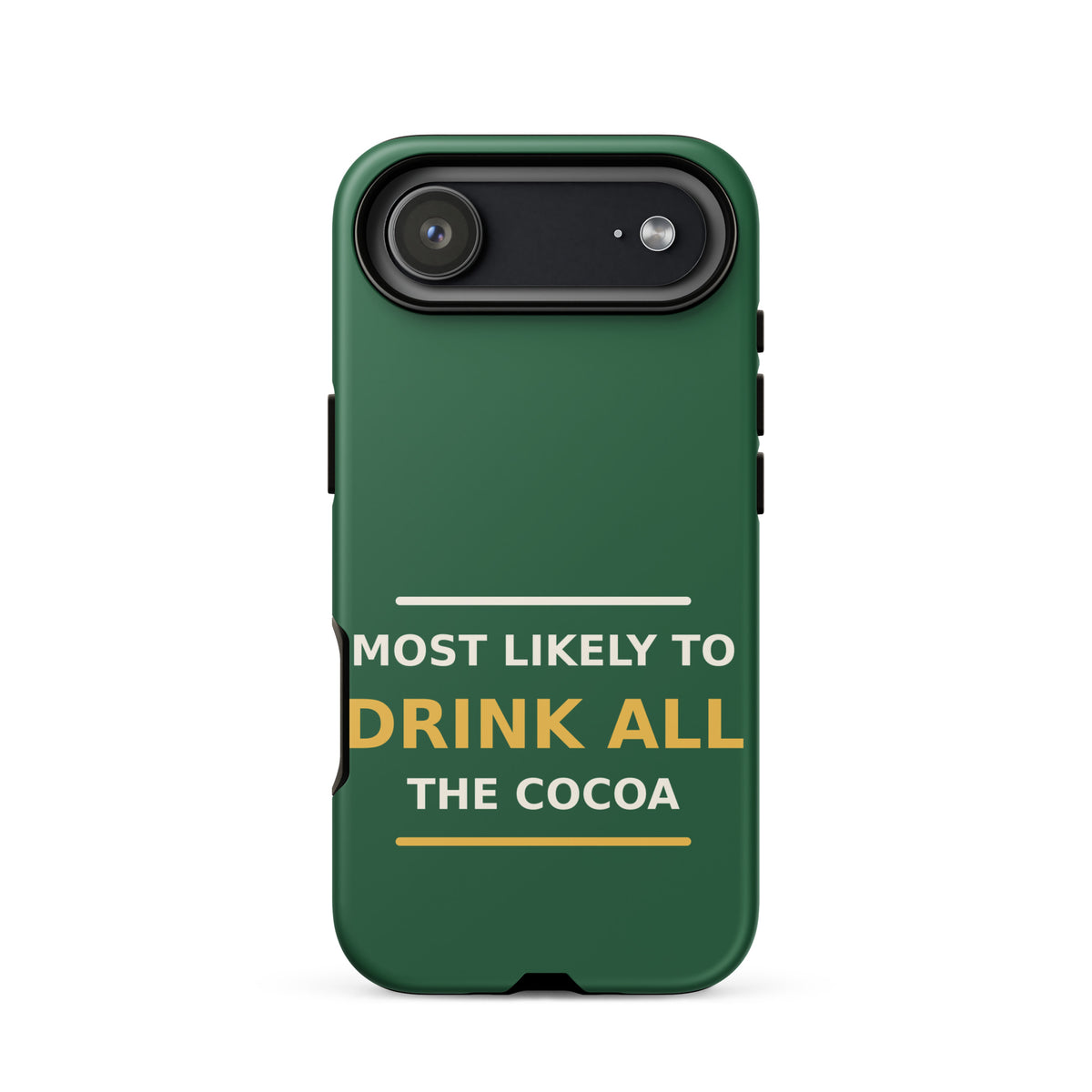 Most Likely To Drink All The Cocoa funny Christmas iPhone case in Pine Green, front view