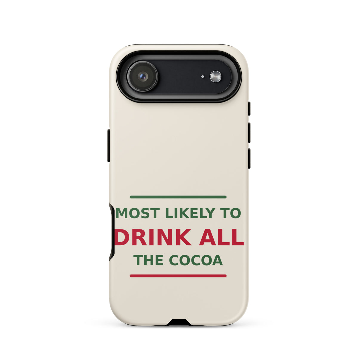 Most Likely To Drink All The Cocoa funny Christmas iPhone case in Snow Cream, front view