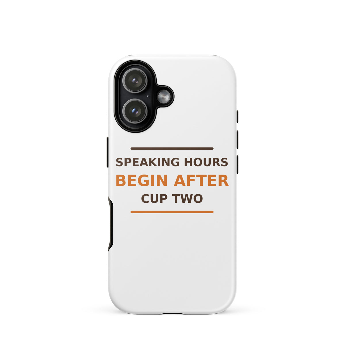 Speaking Hours Begin After Cup Two coffee lover iPhone case, front view