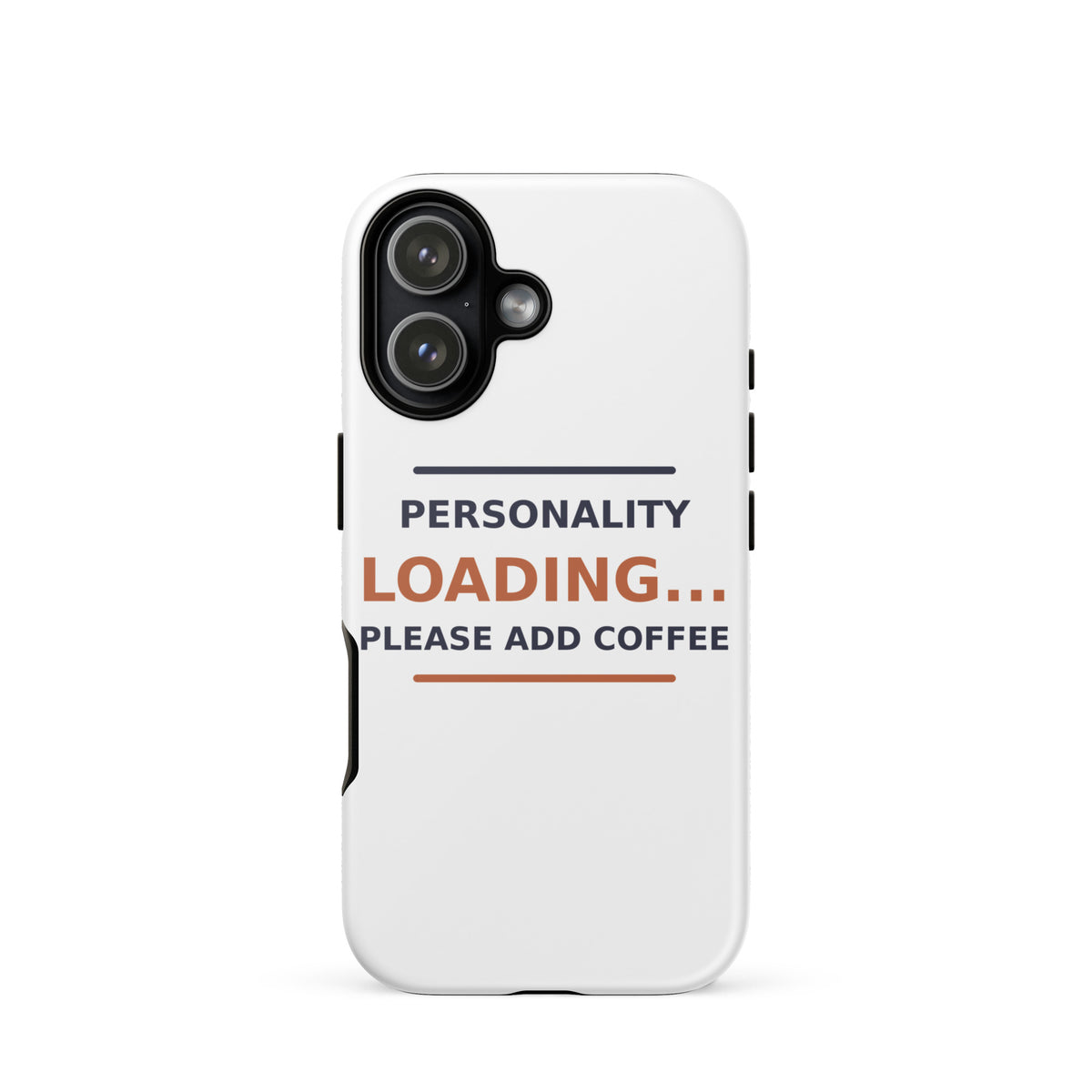 Personality Loading... Please Add Coffee coffee lover iPhone case, front view