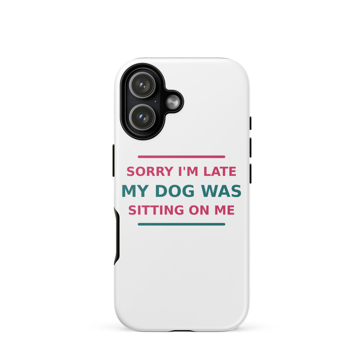 Sorry I'm Late, My Dog Was Sitting On Me dog mom iPhone case, front view