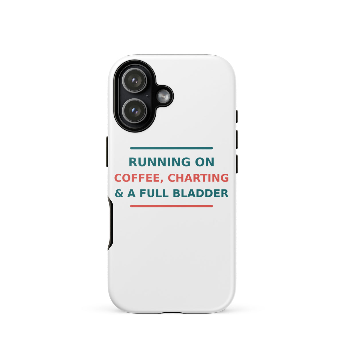 Running On Coffee, Charting & A Full Bladder funny nurse iPhone case, front view