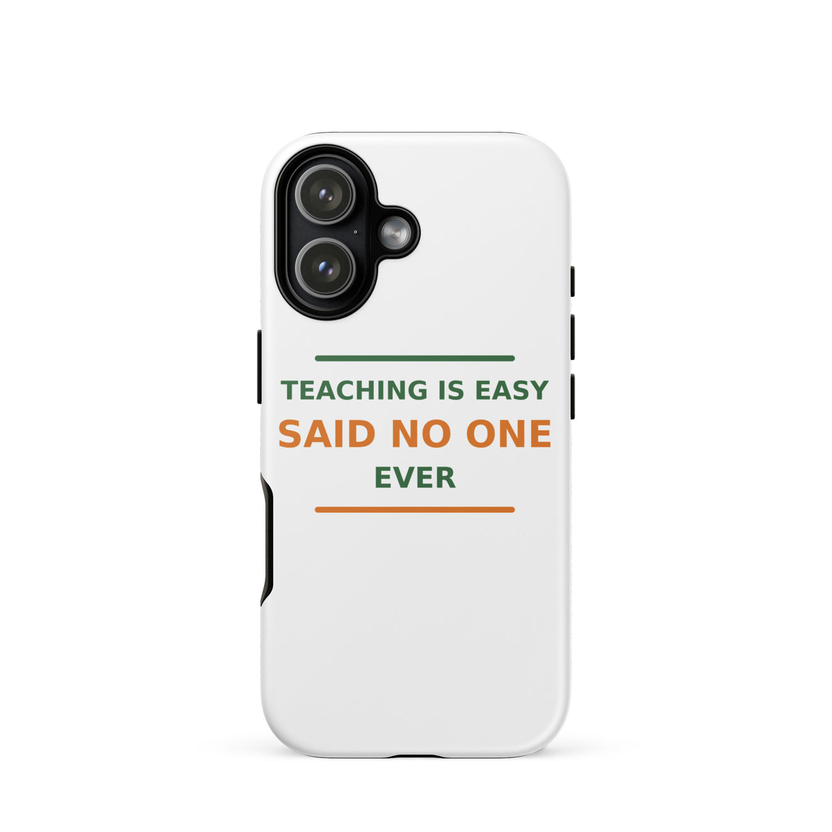 Teaching Is Easy, Said No One Ever funny teacher iPhone case, front view