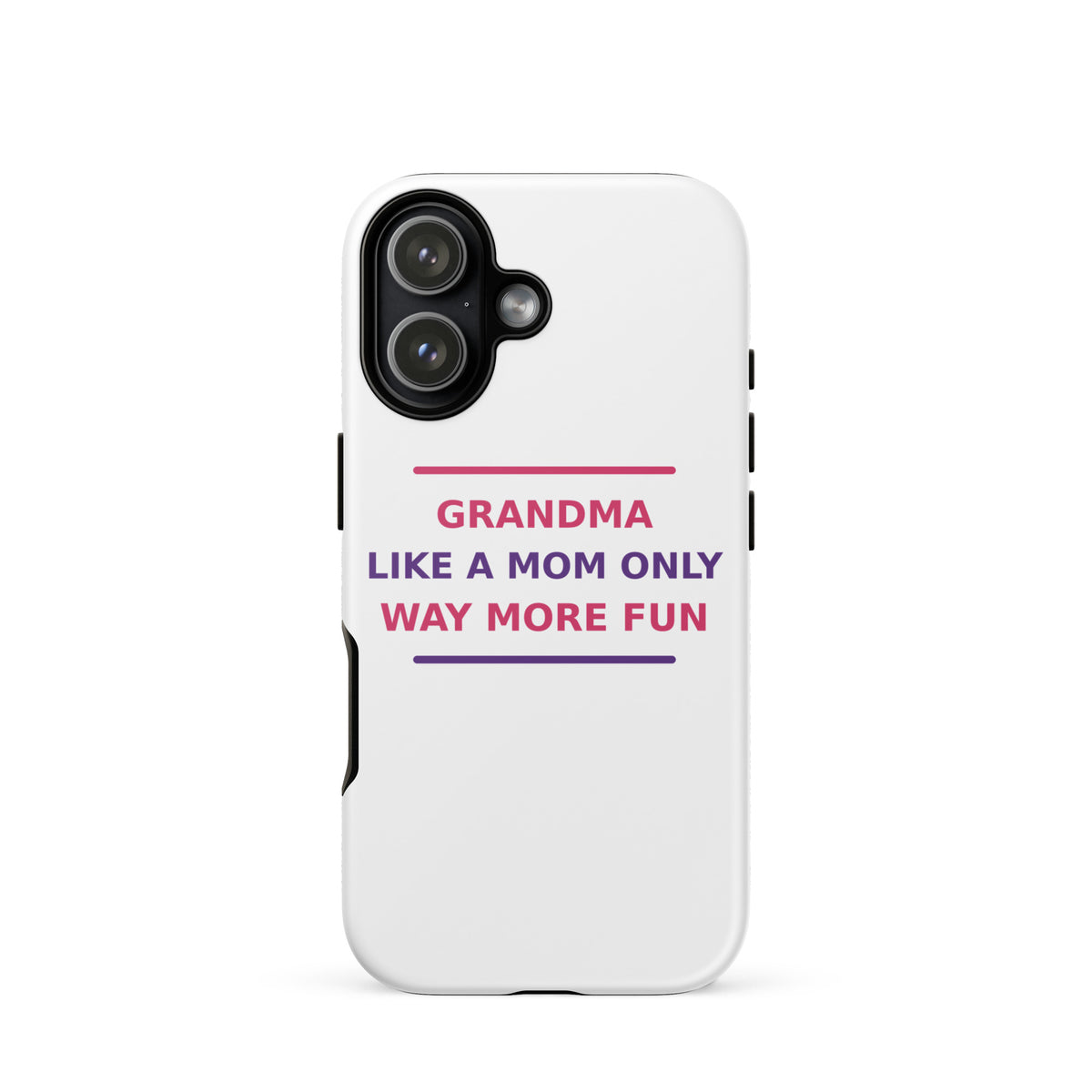 Grandma: Like A Mom, Only Way More Fun funny grandma iPhone case, front view