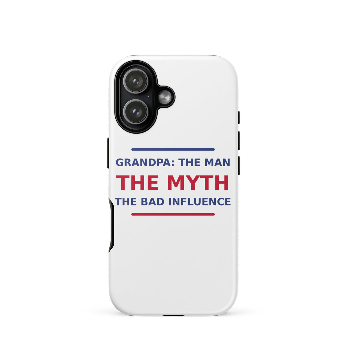 Grandpa: The Man, The Myth, The Bad Influence funny grandpa iPhone case, front view