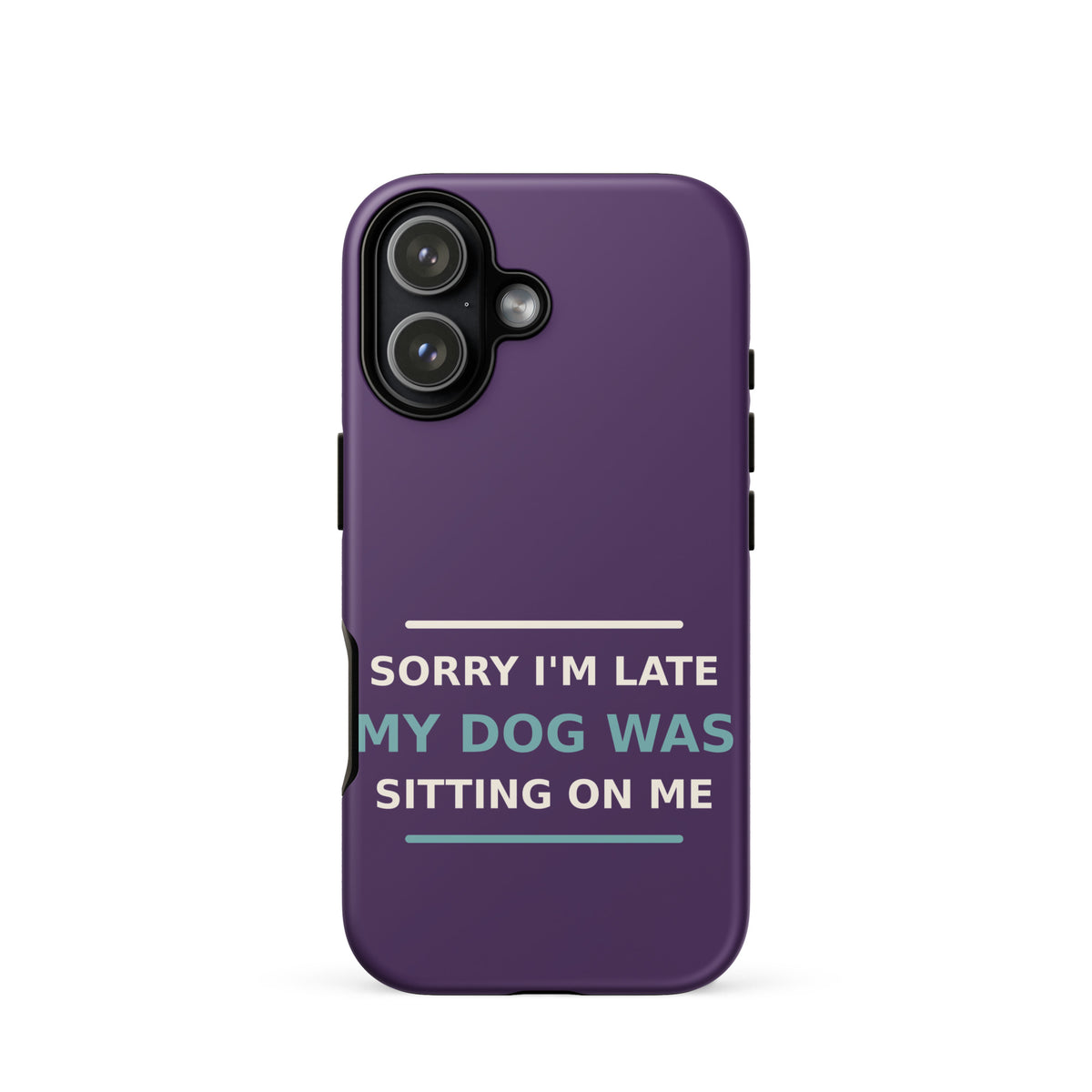 Sorry I'm Late, My Dog Was Sitting On Me dog mom iPhone case in Plum, front view