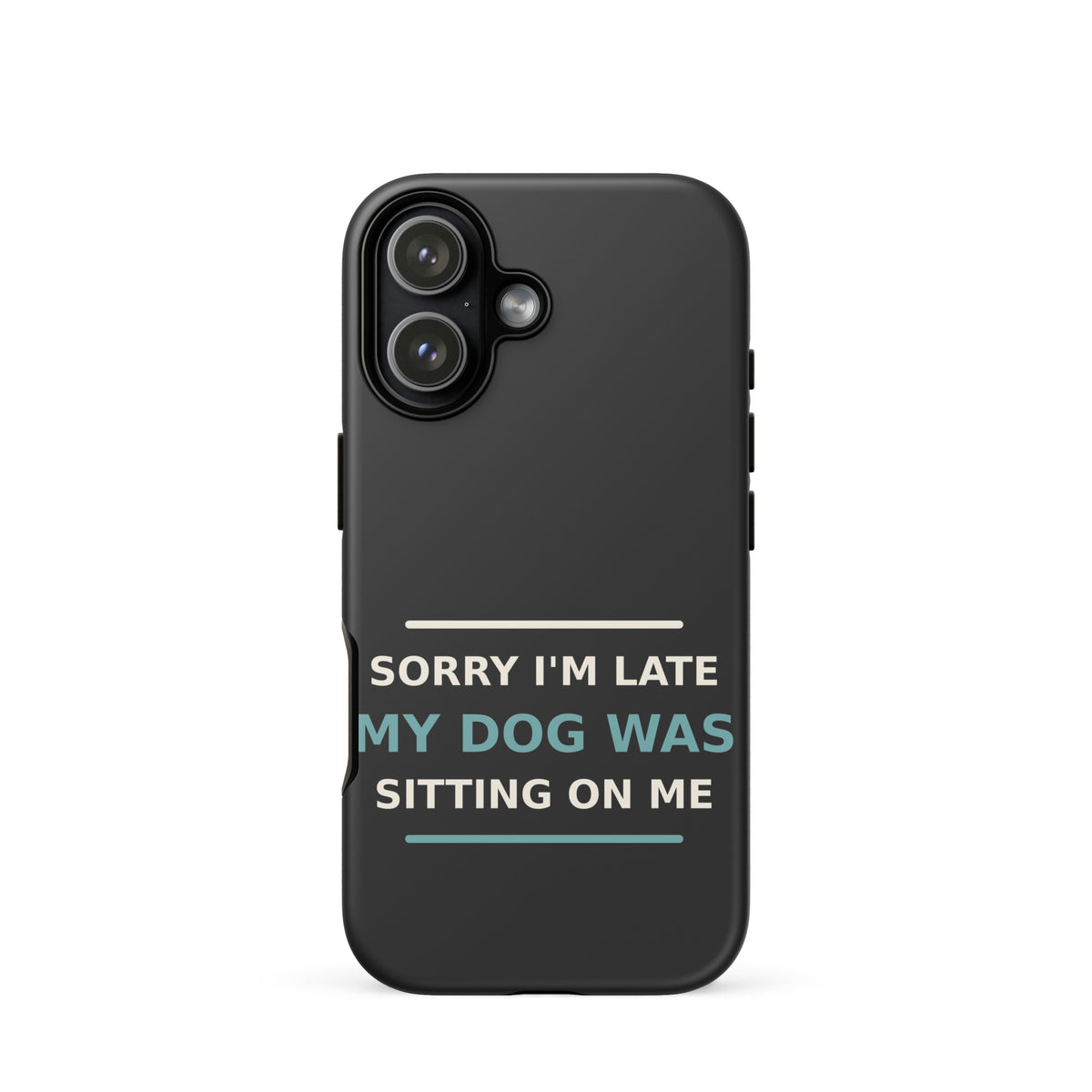 Sorry I'm Late, My Dog Was Sitting On Me dog mom iPhone case in Charcoal, front view