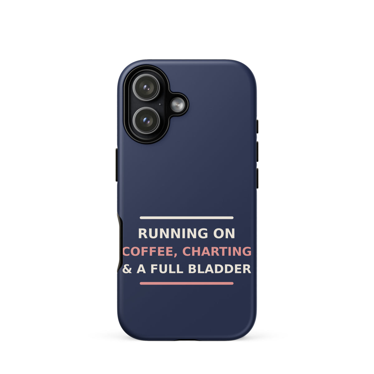 Running On Coffee, Charting & A Full Bladder funny nurse iPhone case in Navy, front view