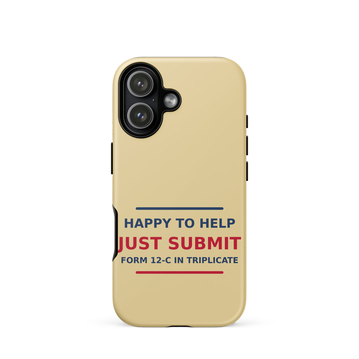 Just Submit Form 12-C In Triplicate funny coworker iPhone case in Manila, front view