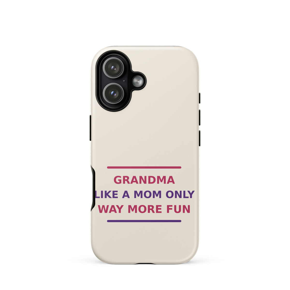 Grandma: Like A Mom, Only Way More Fun funny grandma iPhone case in Cream, front view