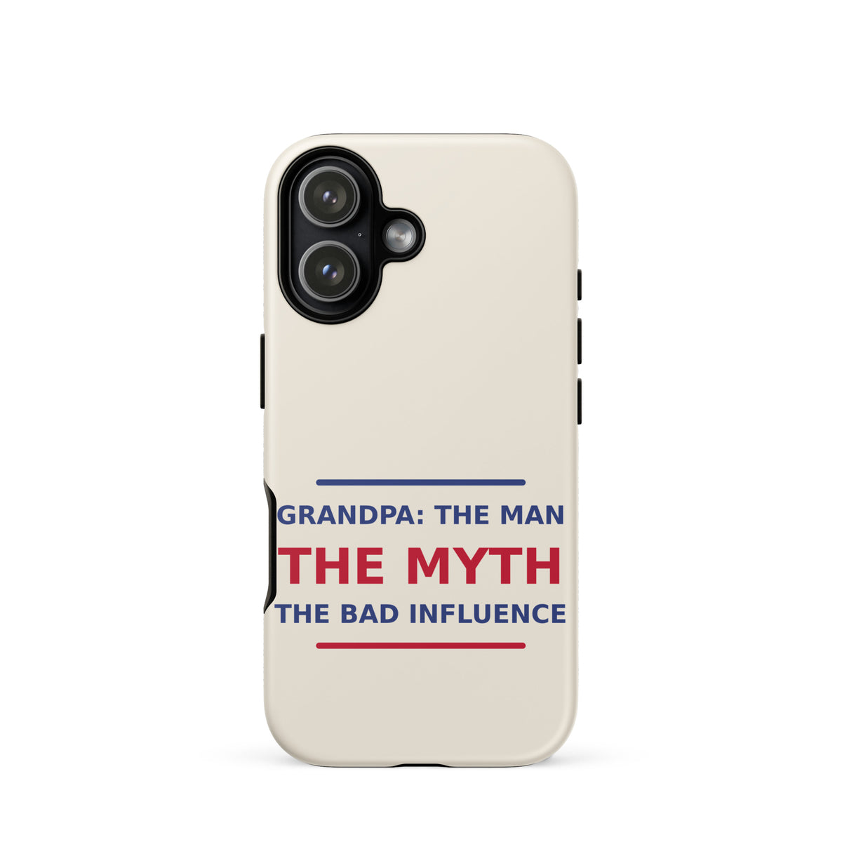 Grandpa: The Man, The Myth, The Bad Influence funny grandpa iPhone case in Cream, front view