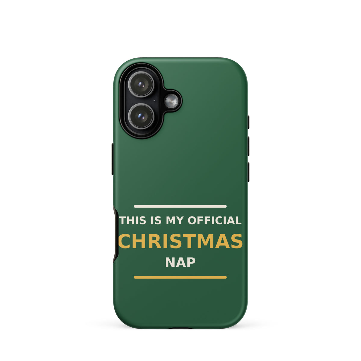 This Is My Official Christmas Nap funny Christmas iPhone case in Pine Green, front view