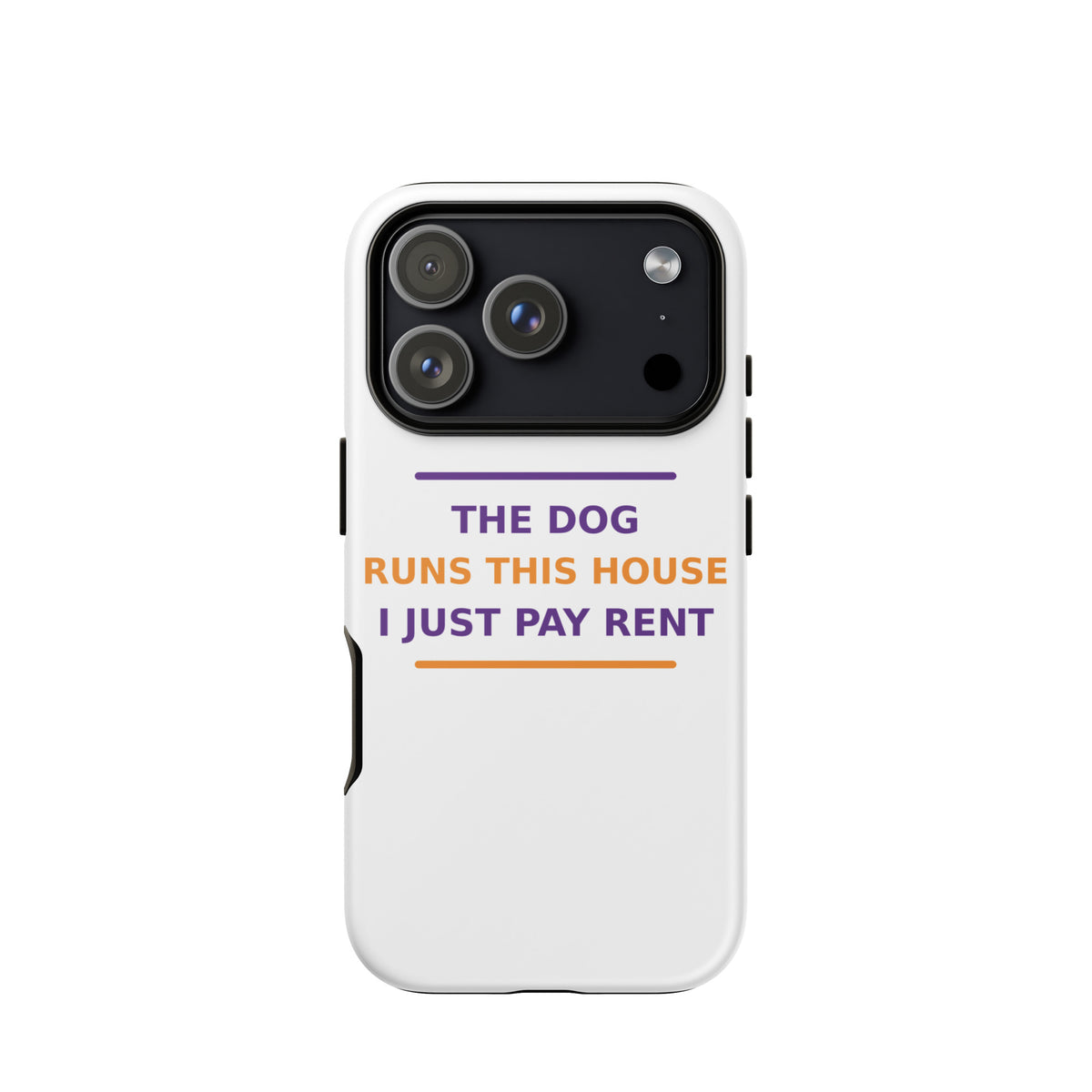 The Dog Runs This House, I Just Pay Rent dog lover iPhone case, front view