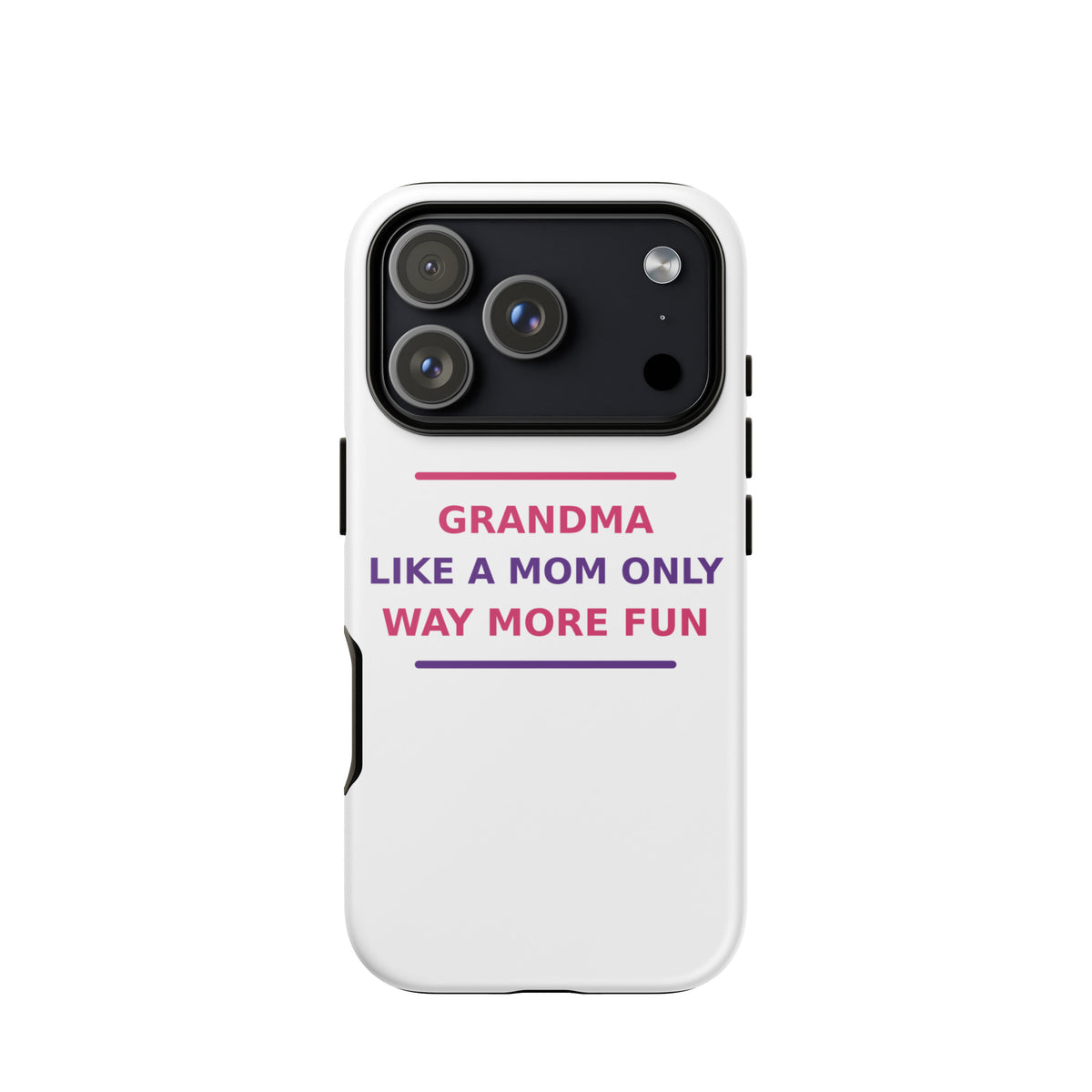 Grandma: Like A Mom, Only Way More Fun funny grandma iPhone case, front view