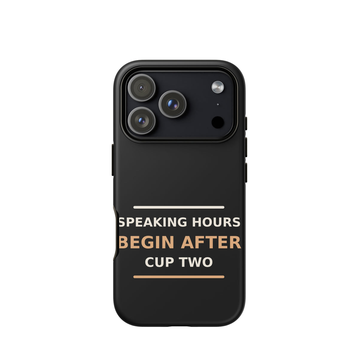Speaking Hours Begin After Cup Two coffee lover iPhone case in Black, front view