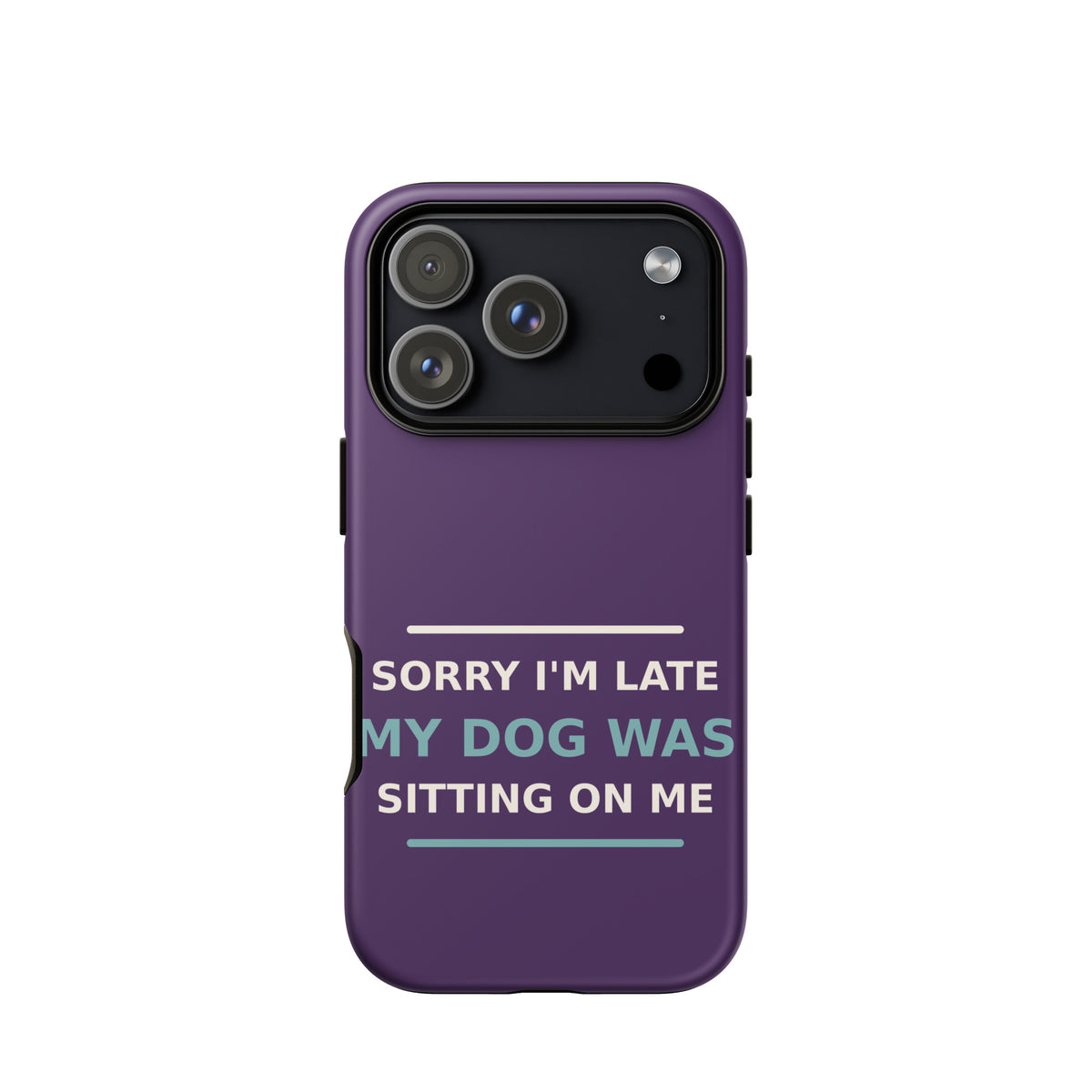 Sorry I'm Late, My Dog Was Sitting On Me dog mom iPhone case in Plum, front view