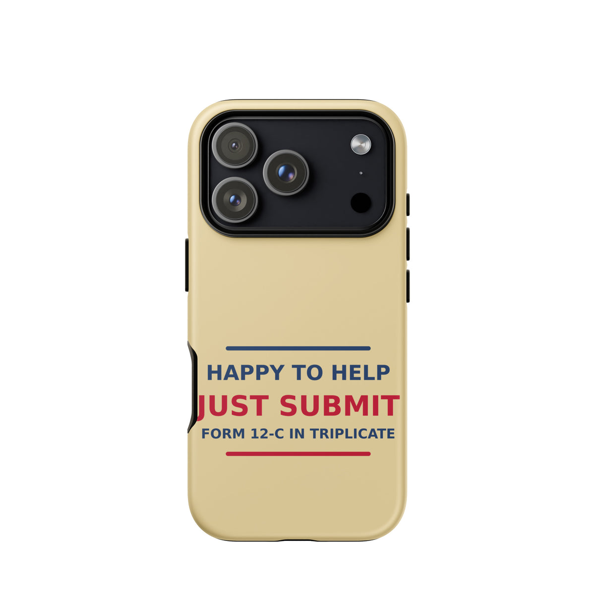 Just Submit Form 12-C In Triplicate funny coworker iPhone case in Manila, front view