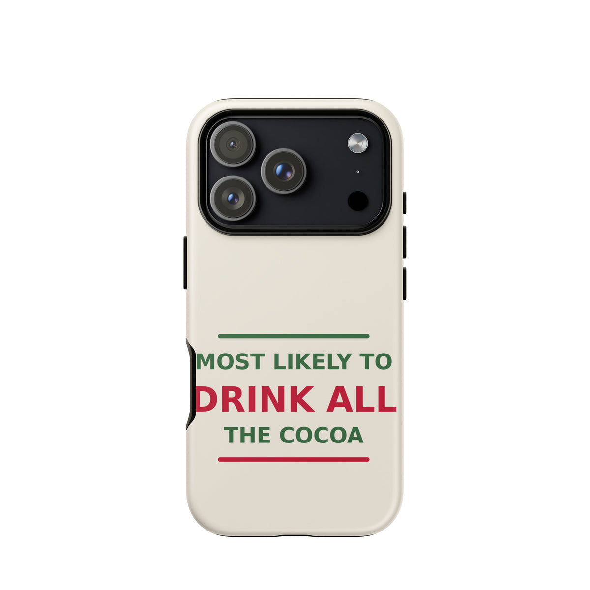 Most Likely To Drink All The Cocoa funny Christmas iPhone case in Snow Cream, front view