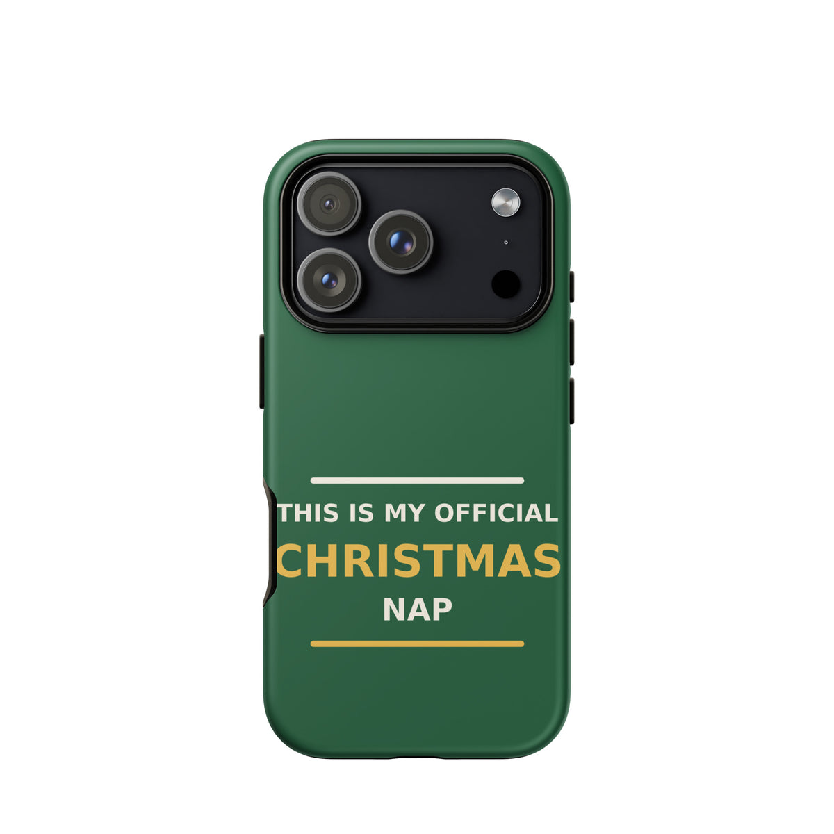This Is My Official Christmas Nap funny Christmas iPhone case in Pine Green, front view