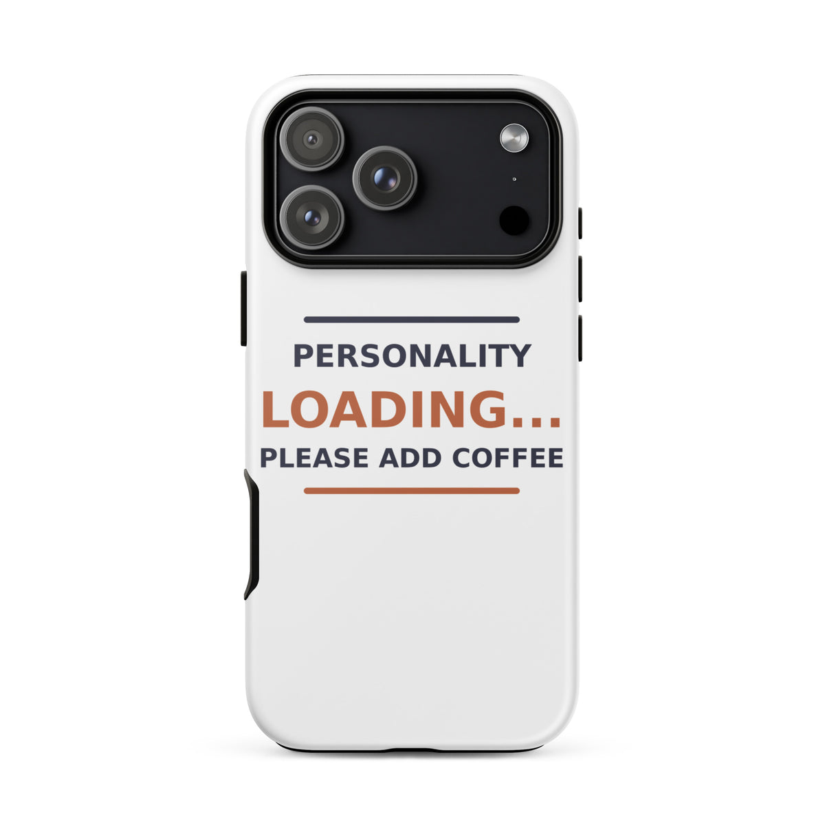 Personality Loading... Please Add Coffee coffee lover iPhone case, front view