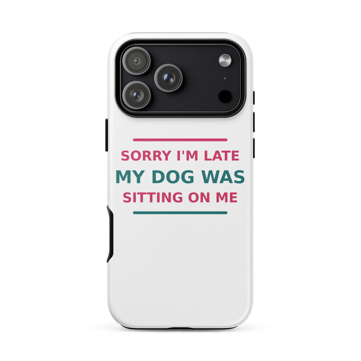 Sorry I'm Late, My Dog Was Sitting On Me dog mom iPhone case, front view
