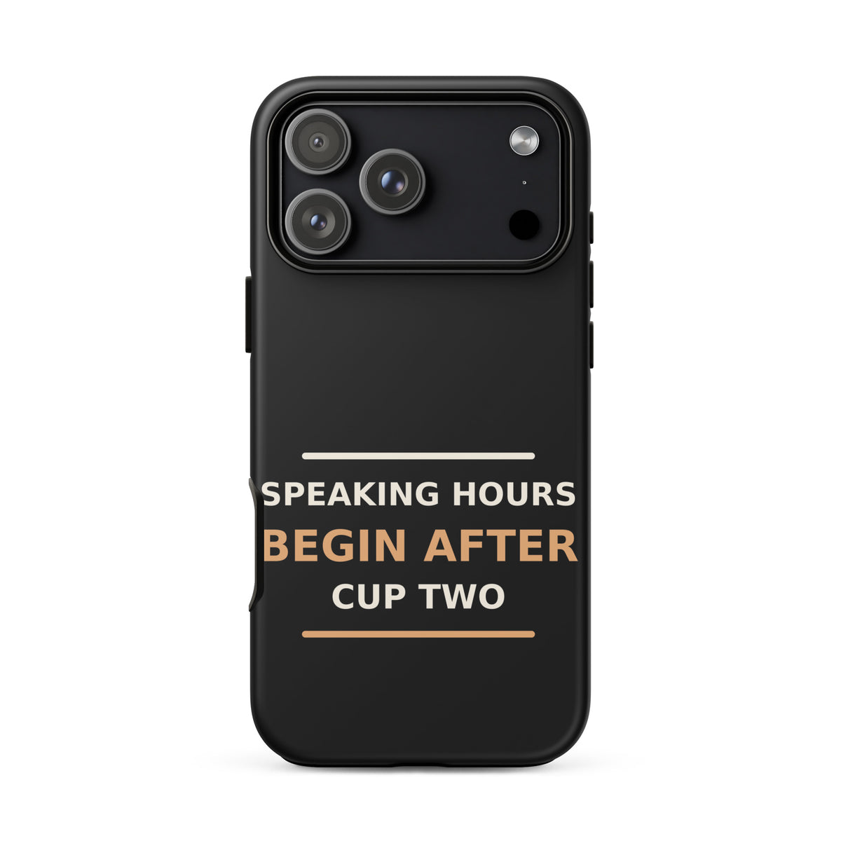 Speaking Hours Begin After Cup Two coffee lover iPhone case in Black, front view