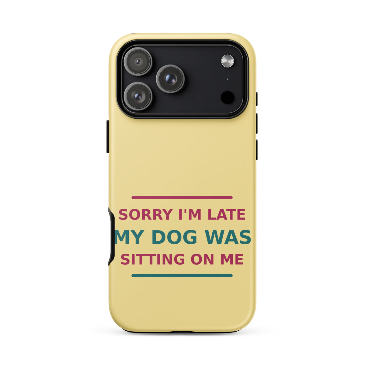 Sorry I'm Late, My Dog Was Sitting On Me dog mom iPhone case in Butter Yellow, front view