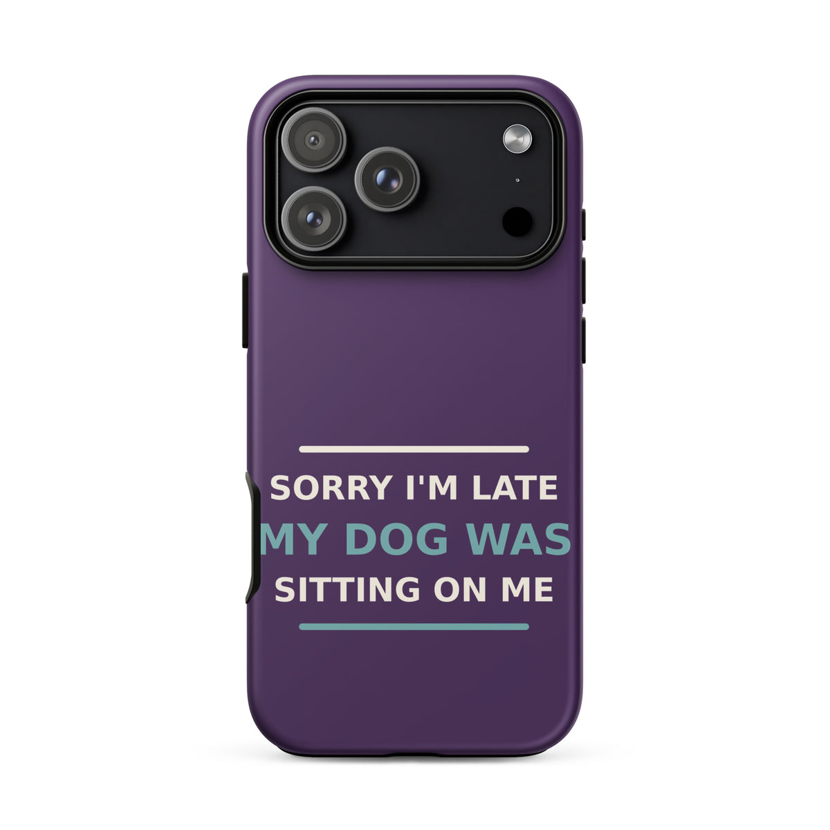 Sorry I'm Late, My Dog Was Sitting On Me dog mom iPhone case in Plum, front view