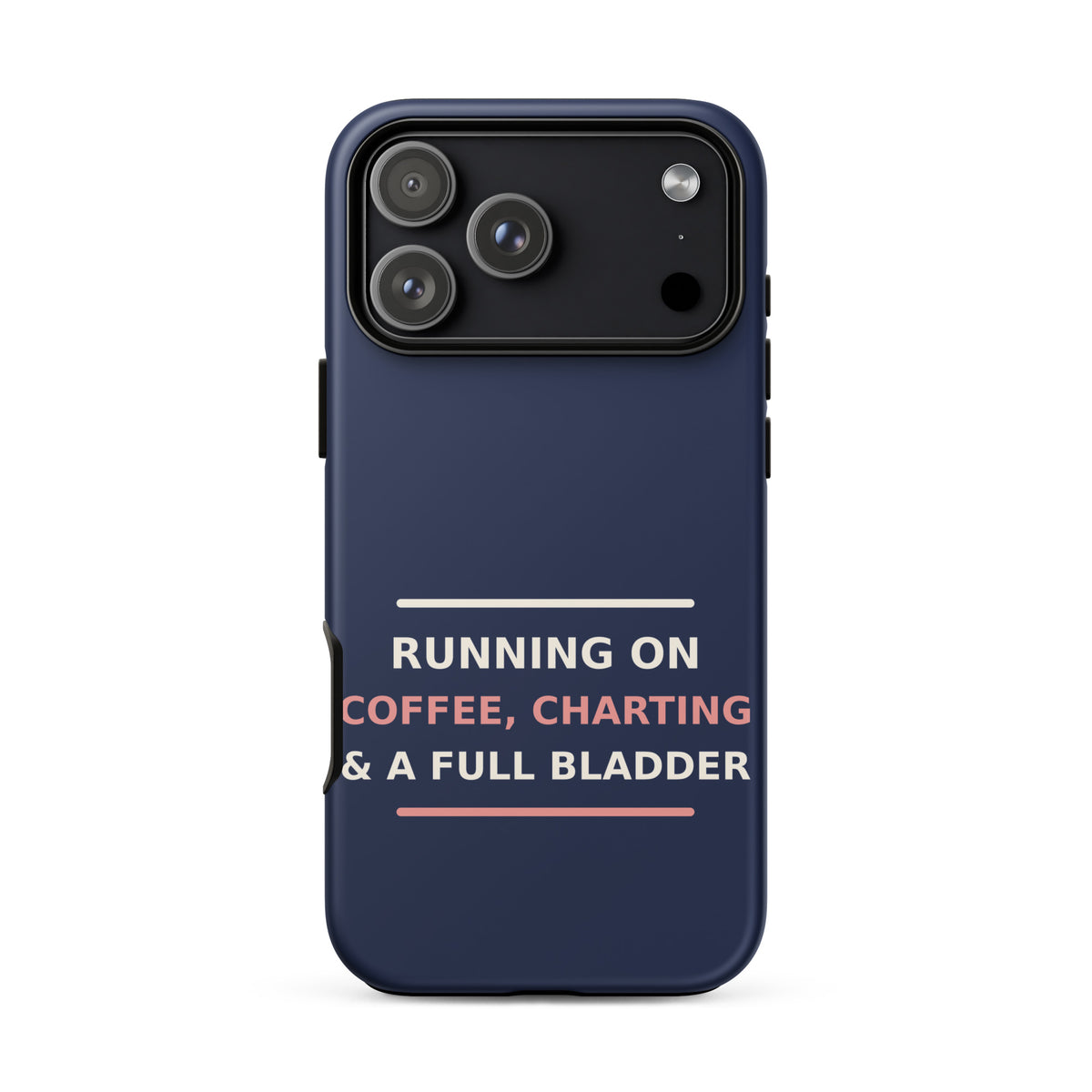 Running On Coffee, Charting & A Full Bladder funny nurse iPhone case in Navy, front view